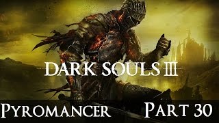 Dark Souls 3 The Ultimate Pyromancy Guide Part 30 [upl. by Airetal]