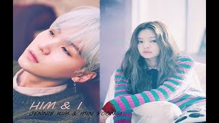 Him amp I Jennie Kim amp Min YoongiFMV [upl. by Lanctot624]