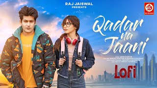 Qadar Na Jaani  Lofi Mix  Sonu Kakkar  Manjul Khattar  Rumman Ahmed  New Lofi DRJ Records [upl. by Nagard]