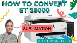 HOW TO CONVERT AN EPSON ET15000 FOR SUBLIMATIONFULL TUTORIALSUBLIMATION FOR BEGINNERS [upl. by Della]