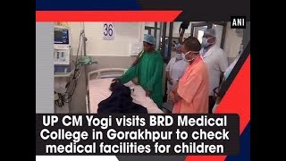 UP CM Yogi visits BRD Medical College in Gorakhpur to check medical facilities for children [upl. by Shuping]