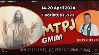 MTPJ 1420 April 2024  I Korintus 15111  YESUS KRISTUS YANG BANGKIT ADALAH INJIL MENYELAMATKAN [upl. by Gans]