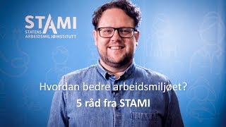 Hvordan bedre arbeidsmiljøet 5 råd fra STAMI [upl. by Nitram]