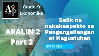 AP 9 EKONOMIKS ARALIN 2 PART 2 SALIK NA NAKAKAAPEKTO SA PANGANGAILANGAN AT KAGUSTUHAN [upl. by Nodnrb517]