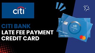 Understanding Late Payment Fees for Citi Credit Cards  2024 [upl. by Eddy86]