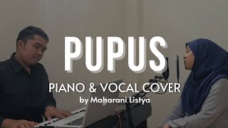 Pupus Dewa 19  vocal and piano cover by Maharani Listya [upl. by Llewoh]