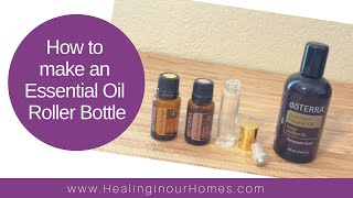 HOW TO MAKE A ROLLER BOTTLE ● DOTERRA ESSENTIAL OILS [upl. by Enetsuj]