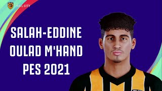 SalahEddine Oulad MHand  Arsenal FC Hull City AFC  FACE  STATS PES 2021 [upl. by Yalahs]