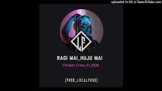 Ragi MaiHuju maiPhoketCrewFtKDKLocalFuseprod2023IsahVibe [upl. by Llereg]