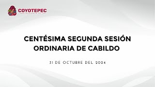 CENTÉSIMA SEGUNDA SESIÓN ORDINARIA DE CABILDO 31 DE OCTUBRE 2024 [upl. by Adnima678]