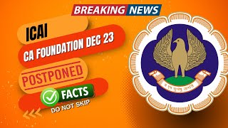 CA Foundation December 2023 exam Postponed 🥺 Facts Check  ICAI EXAM December 2023 Postponed [upl. by Nylrem]