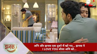 TV Serial  Jhanak  अनि और झनक एक दूसरे में खो गए… झनक ने I LOVE YOU बोला अनि को… 2 [upl. by Ardnekan797]