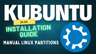 How to Install Kubuntu 2404 with Manual Partitions on a UEFI System  Installing Kubuntu 2404 [upl. by Edrea]