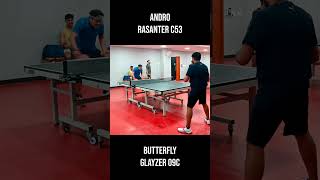 Andro Rasanter C53 Vs Butterfly Glayzer 09C [upl. by Saddler]