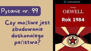 Matura ustna Czy możliwe jest zbudowanie doskonałego państwa Rok 1984 George’a Orwella [upl. by Honorine660]