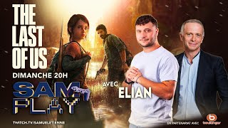 Sam PLAY N°32 avec Elian Ventre  The last of us  06102024 [upl. by Inaluiak]