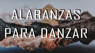 ALABANZAS PARA DANZAR  HERMOSAS ALABANZAS PARA TENER UN AVIVAMIENTO [upl. by Latsirk]