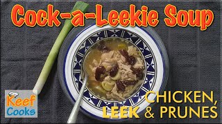 CockaLeekie Soup  Scots Chicken and Leek Soup [upl. by Relda737]