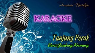 Tanjung Perak  Karaoke  versi Gambang Kromong [upl. by Ecirual]