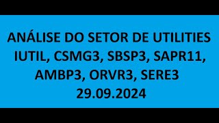 ANÁLISE DO SETOR DE UTILITIES UTIL CSMG3 SBSP3 SAPR11 AMBP3 ORVR3 SRNA3  29092024 [upl. by Jodi383]