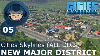 NEW MAJOR DISTRICT Cities Skylines All DLCs  Ep 05  Building a Beautiful City [upl. by Nibuz483]