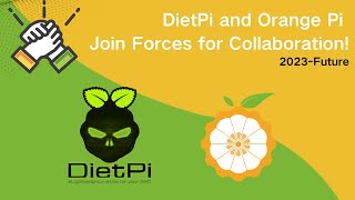 Exciting Partnership Alert DietPi and Orange Pi Join Forces for LongTerm Collaboration [upl. by Eceerehs]