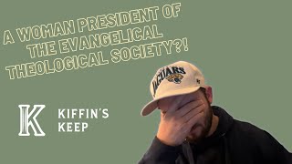 A Woman President of the Evangelical Theological Society  Kiffins Keep Ep 33 [upl. by Markowitz]