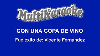 Con Una Copa De Vino  Multikaraoke  Fue Éxito de Vicente Fernández [upl. by Intihw675]