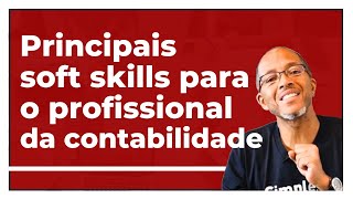 Principais Soft Skills para o profissional da contabilidade [upl. by Eyot]