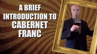 A Brief Introduction to Cabernet Franc [upl. by Ygiaf]