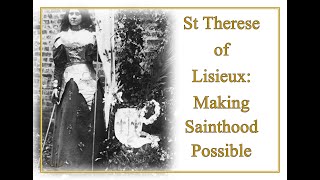 St Therese of Lisieux Making Sainthood Possible [upl. by Aihsak]