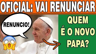 TUDO Sobre a RENÚNCIA do PAPA FRANCISCO O Papa Francisco Renunciou Quem vai ser o NOVO PAPA [upl. by Olpe]