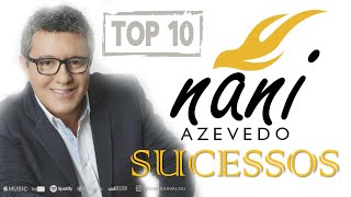 NANI AZEVEDO  AS MELHORES  TOP 10 SUCESSOS [upl. by Ecnadnac]