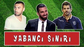 Burak Yılmaz Arda Turan ve Emre Belözoğlu  Yabancı Sınırı Konusu [upl. by Pettiford]