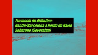 Navio Soberano Sovereign da Pullmantur  Cruzeiro RecifeBarcelona [upl. by Asiulairam]