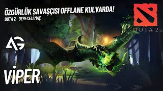 ÖZGÜRLÜK SAVAŞÇISI OFFLANE KULVARDA VIPER  DOTA 2 TÜRKÇE [upl. by Devona]