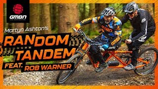 Mountain Biking Legend Rob Warner  Martyn Ashtons Random Tandem Ep 1 [upl. by Ecniv]