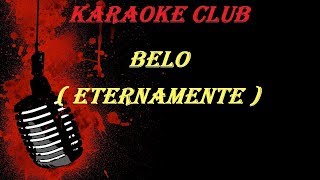 BELO  ETERNAMENTE  VIDEO KARAOKE [upl. by Dittman]