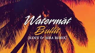 Watermät  Bullit SERA amp Kent Remix [upl. by Spenser]