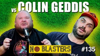 No Blasters 135 Vs Colin Geddis [upl. by Lucania915]