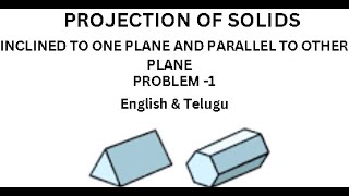 Projection of Solids  Inclined to one plane and parallel to other plane [upl. by Firehs]