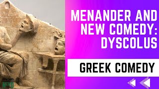 Menander and New Comedy Dyscolus [upl. by Neelasor]