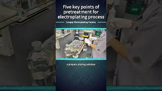 Five key points of pretreatment for electroplating process！ [upl. by Eessac550]