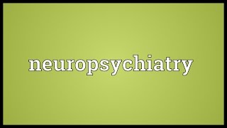 Neuropsychiatry Meaning [upl. by Theurer]