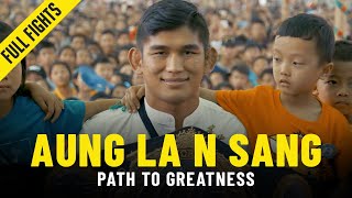 Aung La N Sang’s Path To Greatness  ONE Full Fights amp Features [upl. by Anohs]