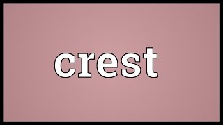 Crest Meaning [upl. by Eirrac]