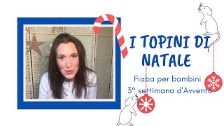 I TOPINI DI NATALE  Fiaba per bambini  3° settimana dAvvento [upl. by Eita]