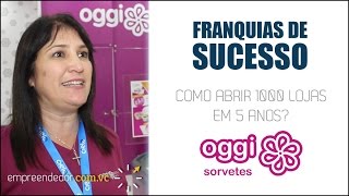 Oggi Sorvetes  Como abrir 1000 lojas em 5 anos Franquias de Sucesso 25 [upl. by Yt]