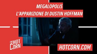 MEGALOPOLIS  Lapparizione di Dustin Hoffman  HOT CORN [upl. by Kelsy494]