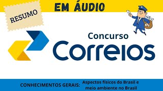 Aspectos físicos do Brasil e meio ambiente no Brasil  Concurso Correios  Resumo em áudio [upl. by Notsae]